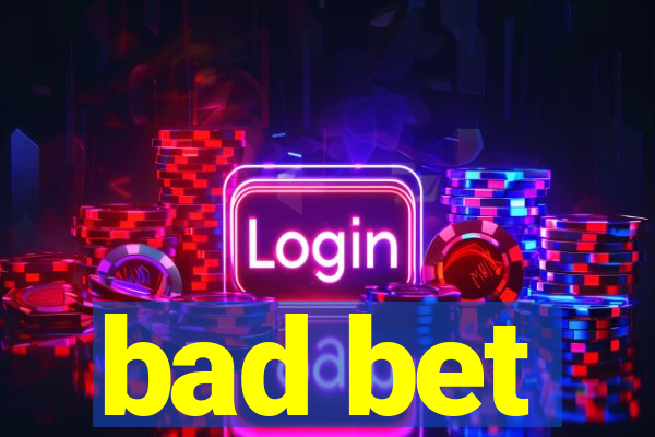 bad bet